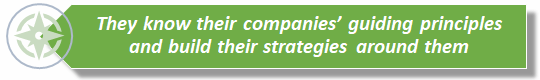 They know their companies' guiding principles and build their strategies around them.